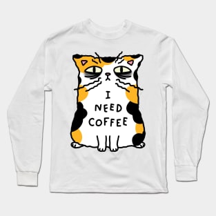 Calico cat - I need coffee Long Sleeve T-Shirt